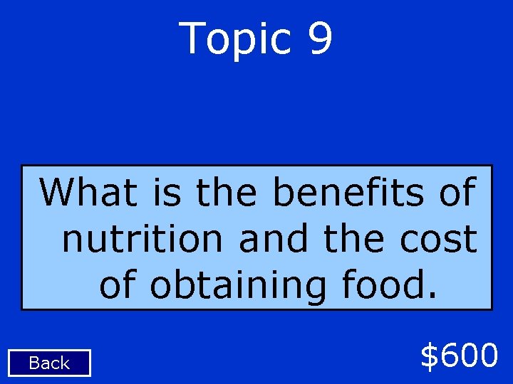 Topic 9 What is the benefits of nutrition and the cost of obtaining food.