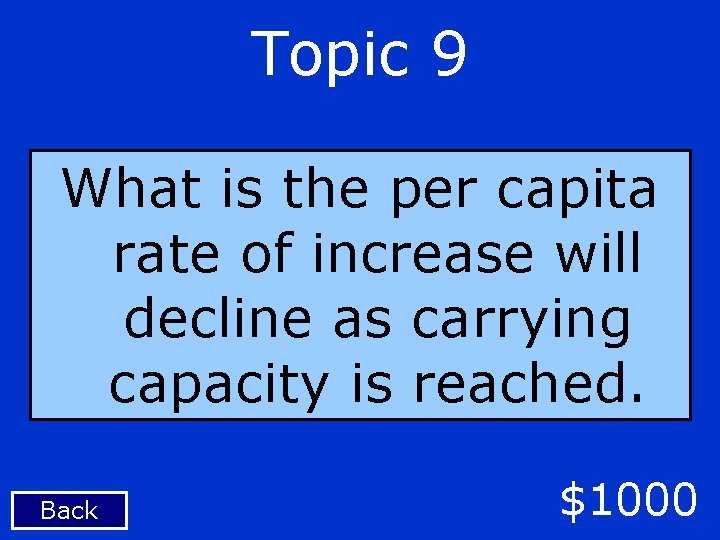 Topic 9 What is the per capita rate of increase will decline as carrying