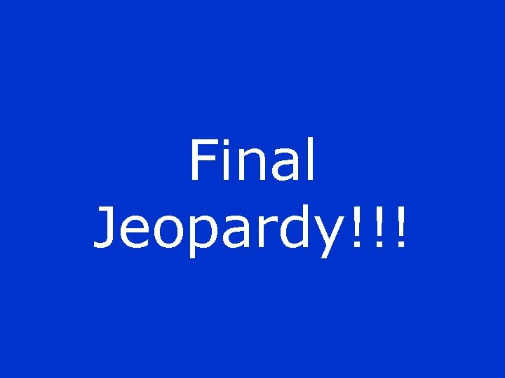 Final Jeopardy!!! 