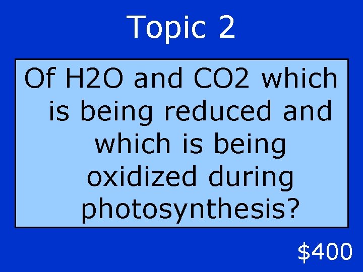 Topic 2 Of H 2 O and CO 2 which is being reduced and