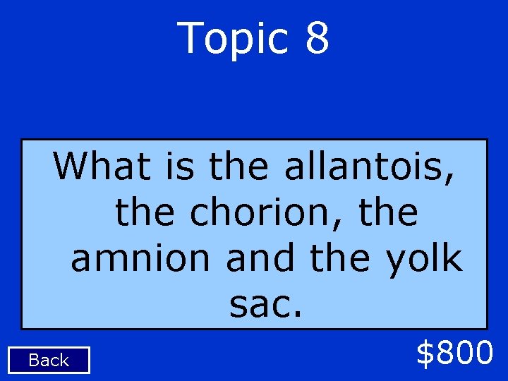 Topic 8 What is the allantois, the chorion, the amnion and the yolk sac.