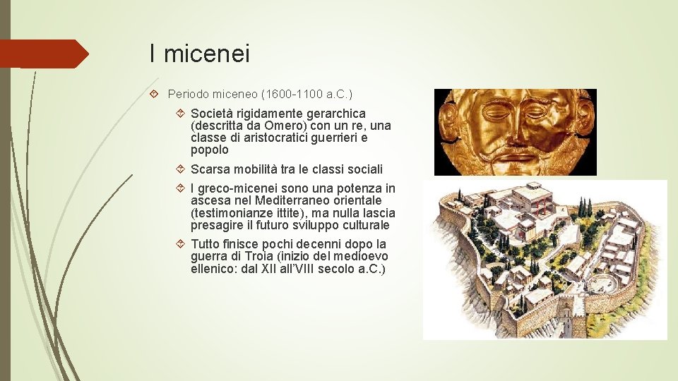 I micenei Periodo miceneo (1600 -1100 a. C. ) Società rigidamente gerarchica (descritta da