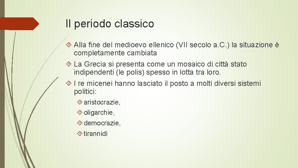 Il periodo classico Alla fine del medioevo ellenico (VII secolo a. C. ) la