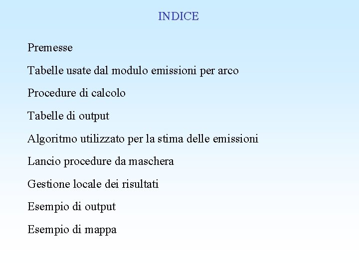 INDICE Premesse Tabelle usate dal modulo emissioni per arco Procedure di calcolo Tabelle di