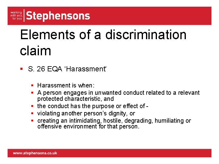 Elements of a discrimination claim § S. 26 EQA ‘Harassment’ § Harassment is when: