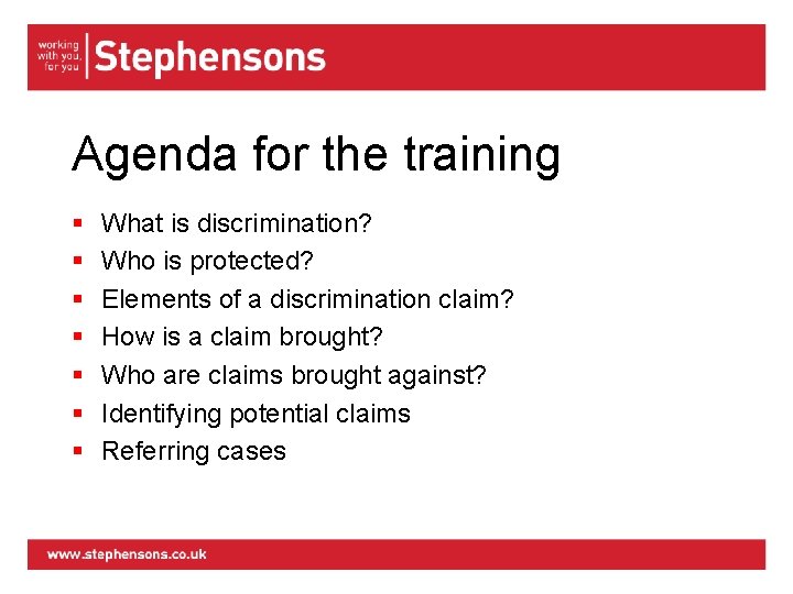 Agenda for the training § § § § What is discrimination? Who is protected?