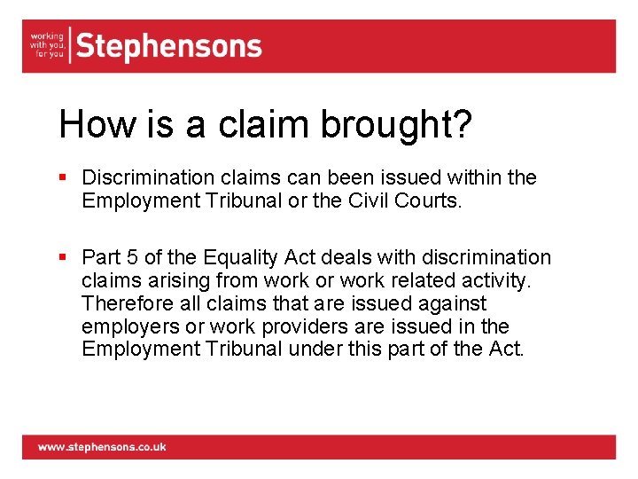How is a claim brought? § Discrimination claims can been issued within the Employment