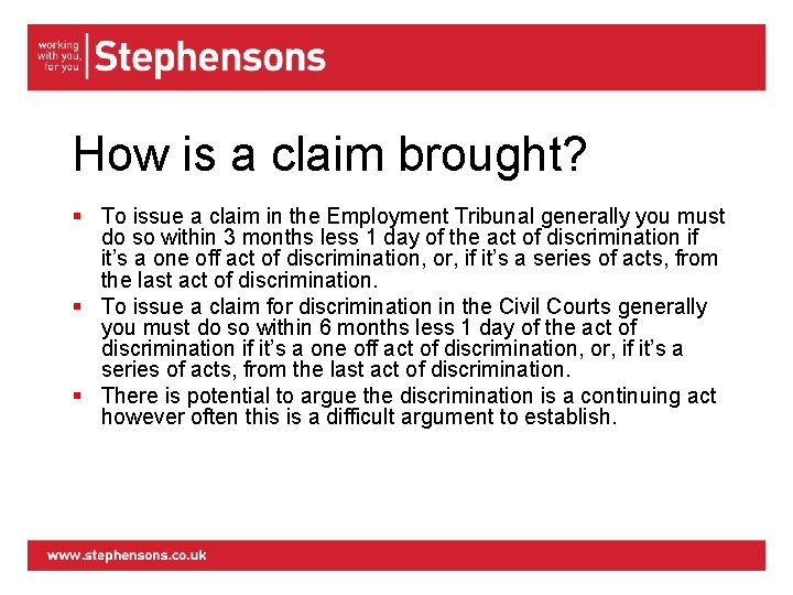 How is a claim brought? § To issue a claim in the Employment Tribunal
