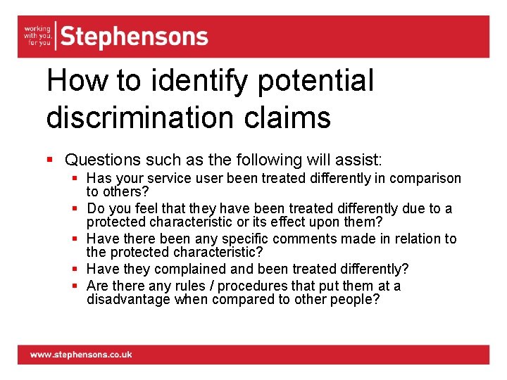 How to identify potential discrimination claims § Questions such as the following will assist: