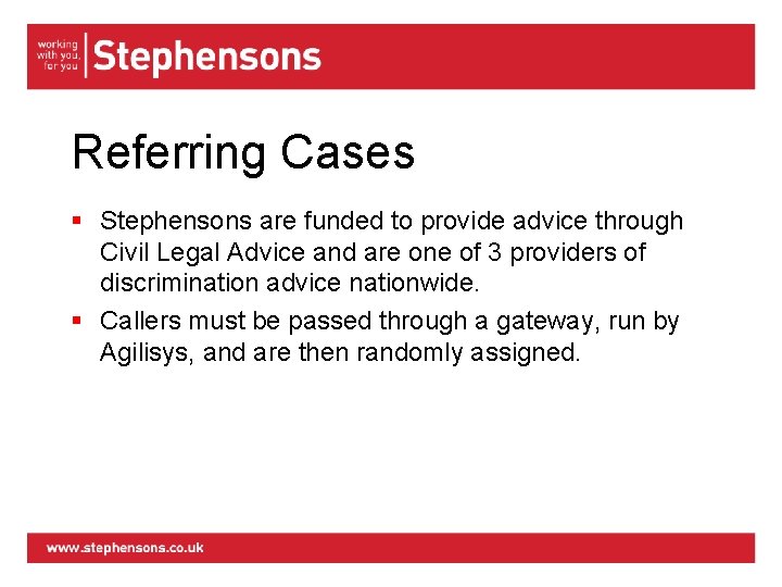 Referring Cases § Stephensons are funded to provide advice through Civil Legal Advice and