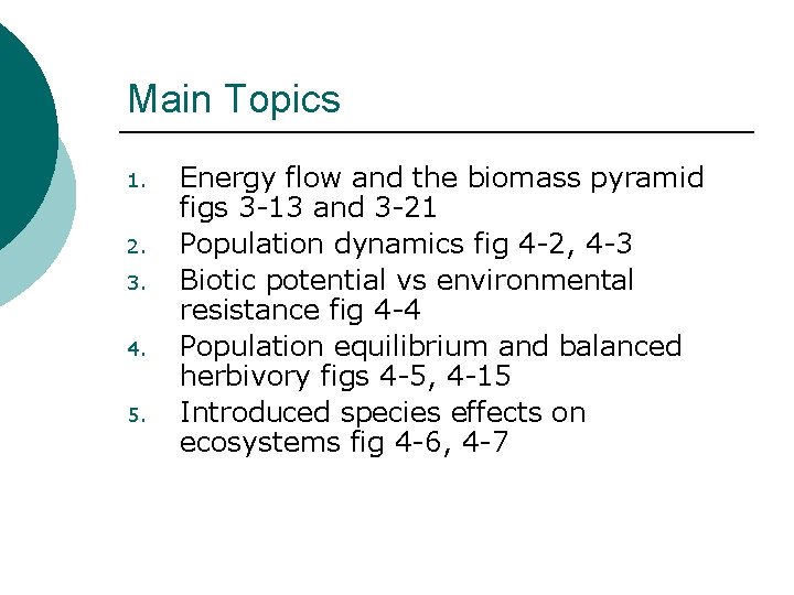 Main Topics 1. 2. 3. 4. 5. Energy flow and the biomass pyramid figs