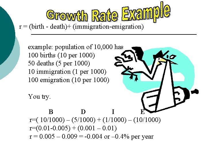 r = (birth - death)+ (immigration-emigration) example: population of 10, 000 has 100 births