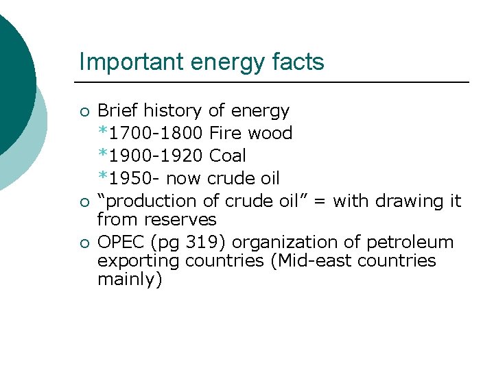 Important energy facts ¡ ¡ ¡ Brief history of energy *1700 -1800 Fire wood