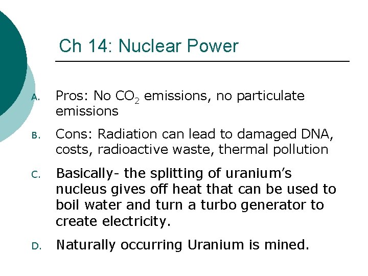 Ch 14: Nuclear Power A. Pros: No CO 2 emissions, no particulate emissions B.