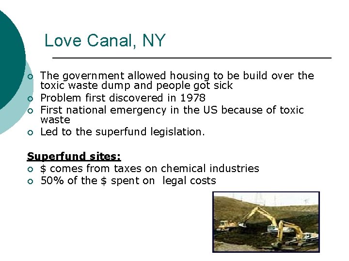 Love Canal, NY ¡ ¡ The government allowed housing to be build over the