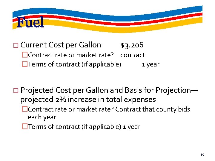 Fuel � Current Cost per Gallon $3. 206 �Contract rate or market rate? contract