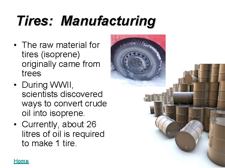 Tires: Manufacturing • The raw material for tires (isoprene) originally came from trees •