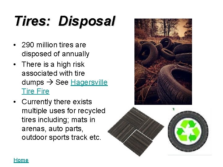 Tires: Disposal • 290 million tires are disposed of annually • There is a