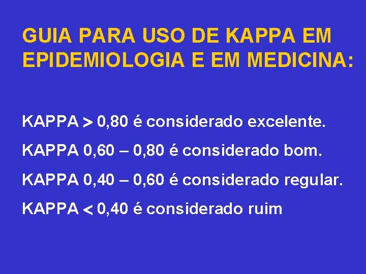 GUIA PARA USO DE KAPPA EM EPIDEMIOLOGIA E EM MEDICINA: KAPPA 0, 80 é