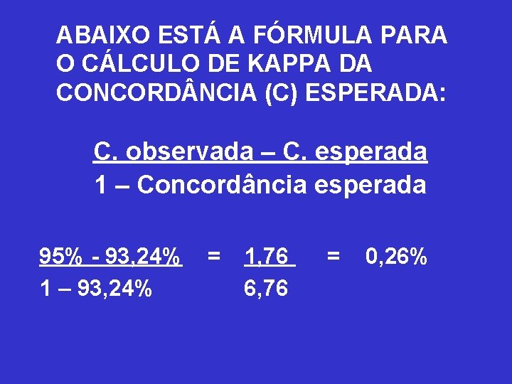 ABAIXO ESTÁ A FÓRMULA PARA O CÁLCULO DE KAPPA DA CONCORD NCIA (C) ESPERADA: