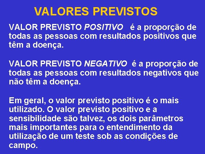 VALORES PREVISTOS VALOR PREVISTO POSITIVO é a proporção de todas as pessoas com resultados