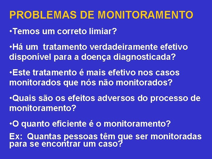 PROBLEMAS DE MONITORAMENTO • Temos um correto limiar? • Há um tratamento verdadeiramente efetivo