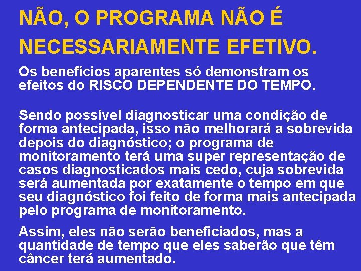 NÃO, O PROGRAMA NÃO É NECESSARIAMENTE EFETIVO. Os benefícios aparentes só demonstram os efeitos