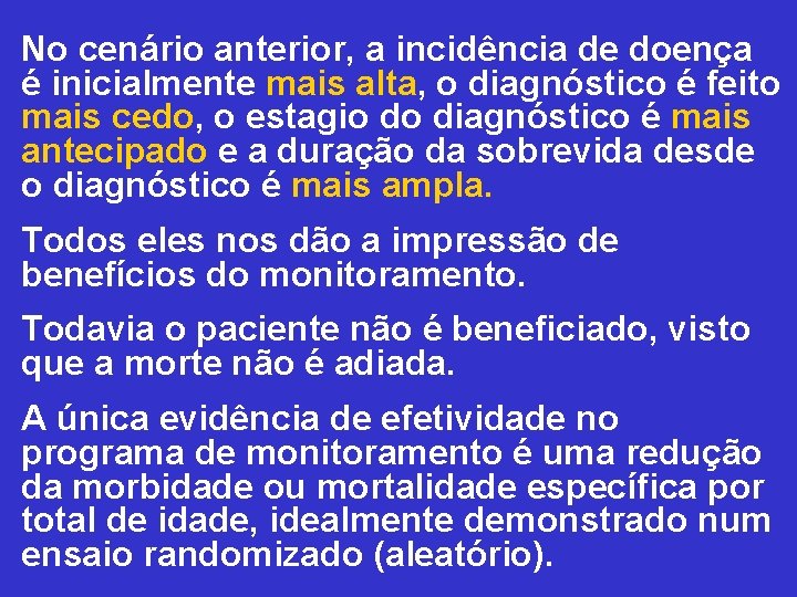 No cenário anterior, a incidência de doença é inicialmente mais alta, o diagnóstico é