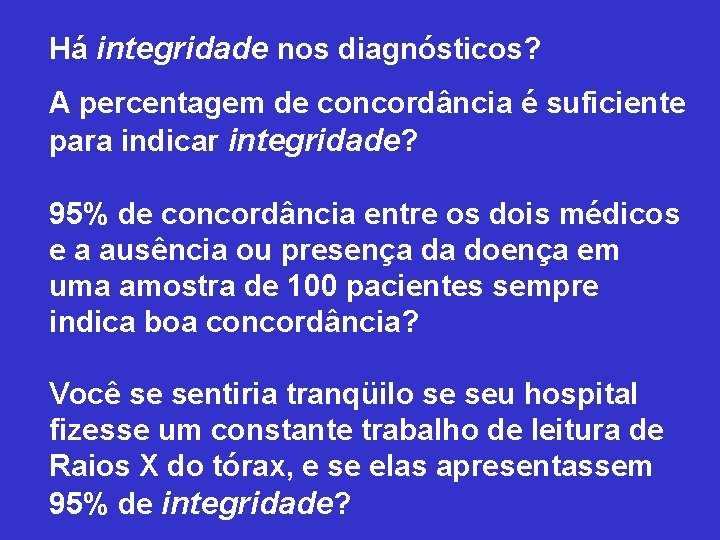 Há integridade nos diagnósticos? A percentagem de concordância é suficiente para indicar integridade? 95%