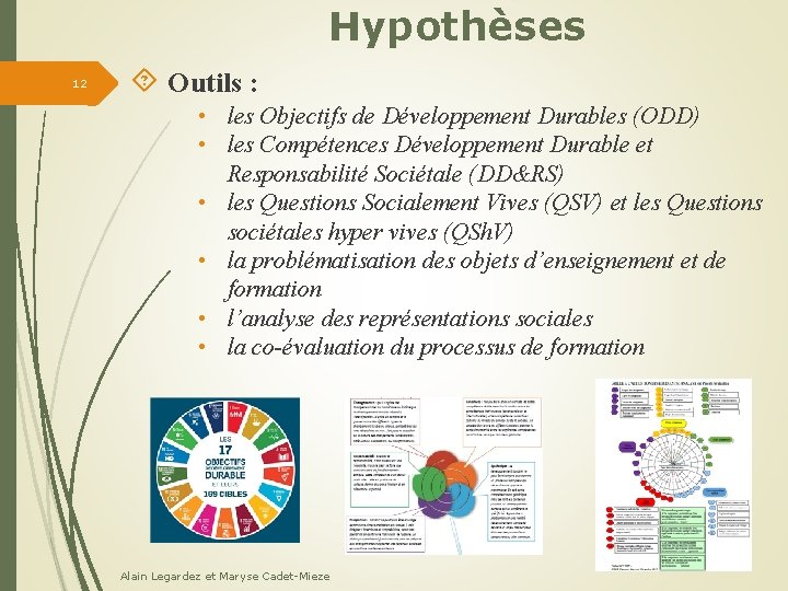 Hypothèses 12 Outils : • les Objectifs de Développement Durables (ODD) • les Compétences