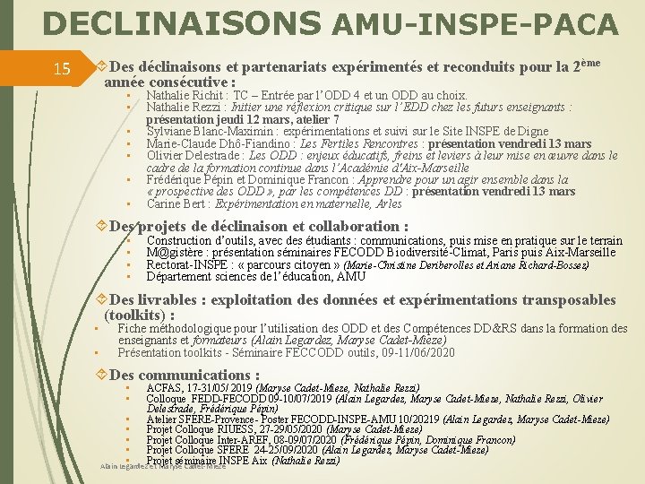 DECLINAISONS AMU-INSPE-PACA 15 Des déclinaisons et partenariats expérimentés et reconduits pour la 2ème année