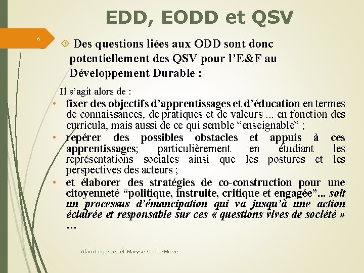 EDD, EODD et QSV 6 Des questions liées aux ODD sont donc potentiellement des