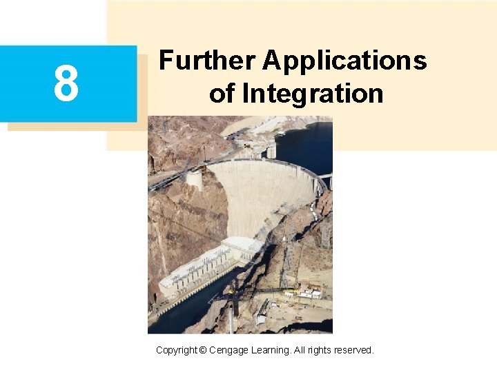 8 Further Applications of Integration Copyright © Cengage Learning. All rights reserved. 