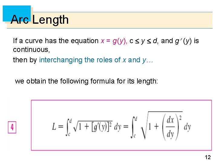 Arc Length If a curve has the equation x = g (y), c y