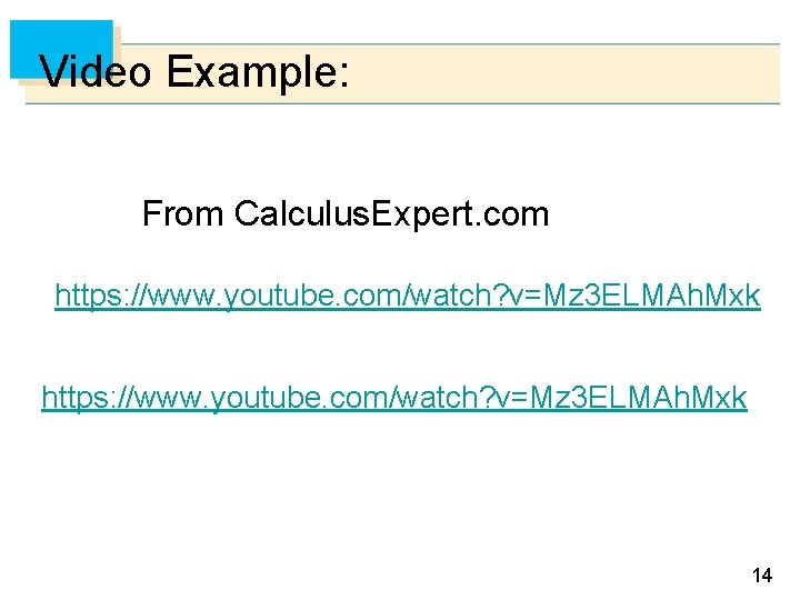 Video Example: From Calculus. Expert. com https: //www. youtube. com/watch? v=Mz 3 ELMAh. Mxk