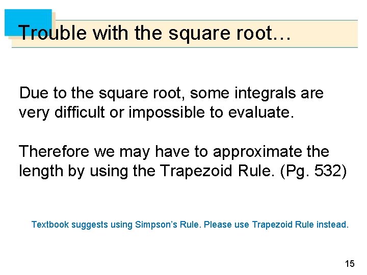 Trouble with the square root… Due to the square root, some integrals are very