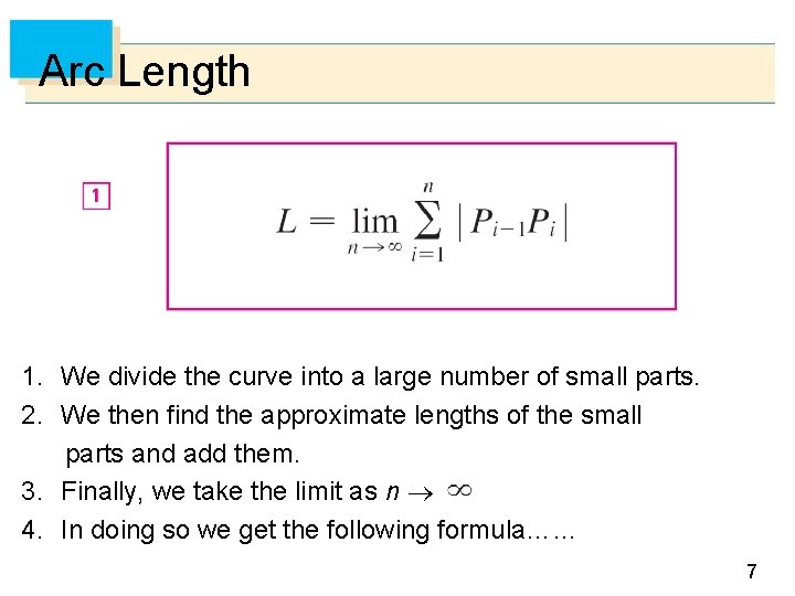Arc Length 1. We divide the curve into a large number of small parts.