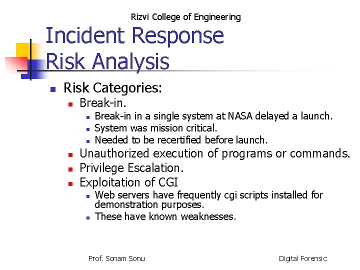 Rizvi College of Engineering Incident Response Risk Analysis n Risk Categories: n Break-in. n