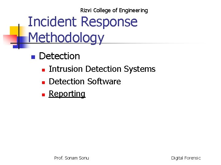 Rizvi College of Engineering Incident Response Methodology n Detection n Intrusion Detection Systems Detection