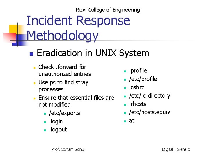 Rizvi College of Engineering Incident Response Methodology Eradication in UNIX System n n Check.