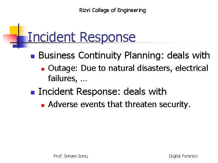 Rizvi College of Engineering Incident Response n Business Continuity Planning: deals with n n