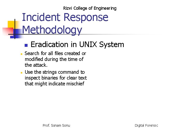 Rizvi College of Engineering Incident Response Methodology n n n Eradication in UNIX System