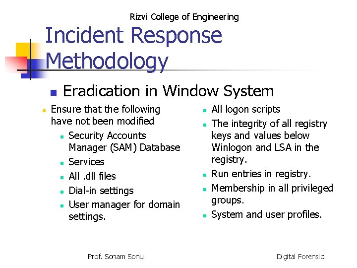 Rizvi College of Engineering Incident Response Methodology n n Eradication in Window System Ensure