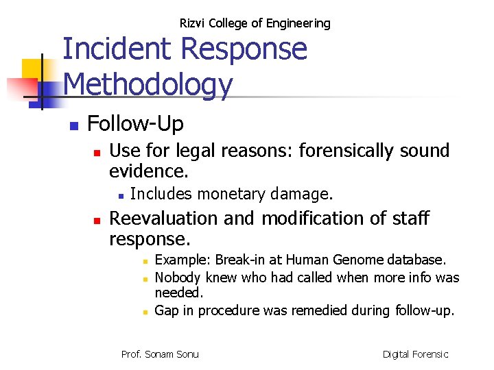 Rizvi College of Engineering Incident Response Methodology n Follow-Up n Use for legal reasons: