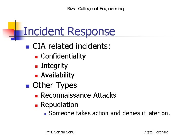 Rizvi College of Engineering Incident Response n CIA related incidents: n n Confidentiality Integrity