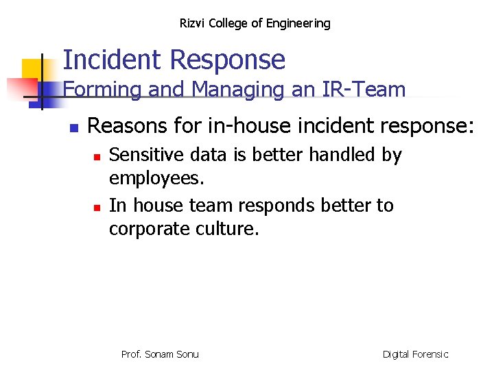 Rizvi College of Engineering Incident Response Forming and Managing an IR-Team n Reasons for
