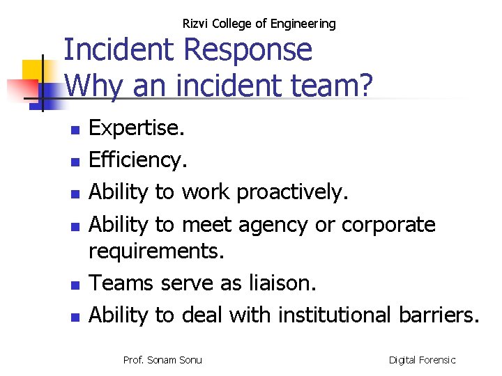 Rizvi College of Engineering Incident Response Why an incident team? n n n Expertise.