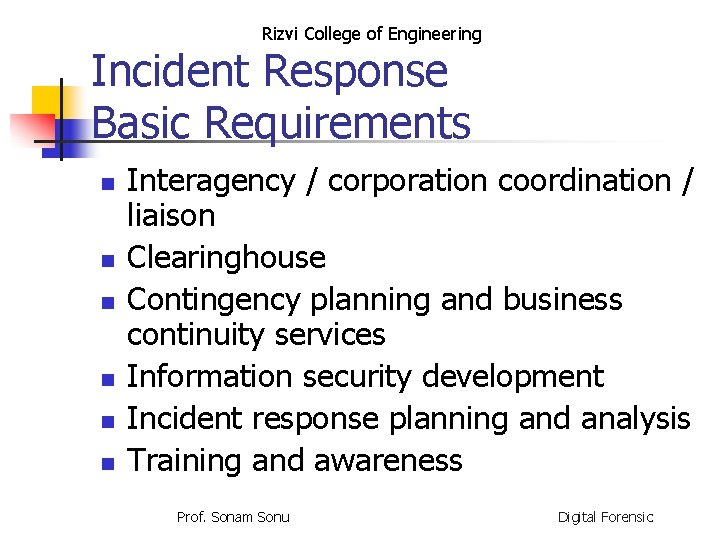 Rizvi College of Engineering Incident Response Basic Requirements n n n Interagency / corporation