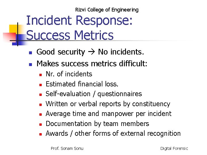 Rizvi College of Engineering Incident Response: Success Metrics n n Good security No incidents.