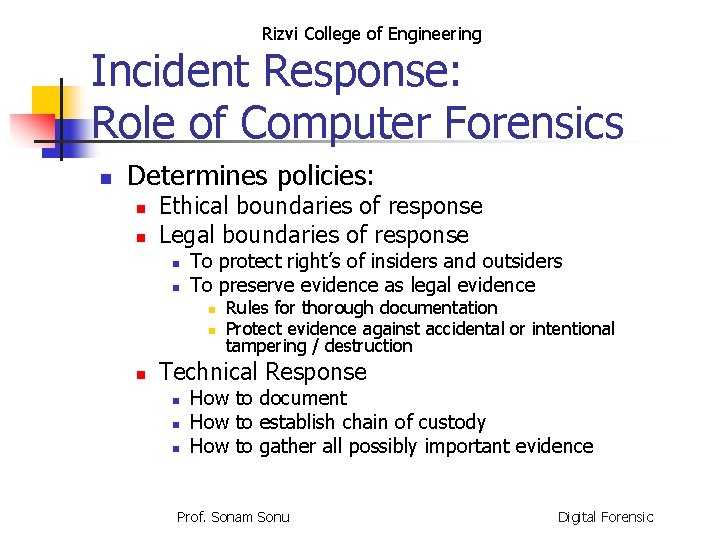 Rizvi College of Engineering Incident Response: Role of Computer Forensics n Determines policies: n